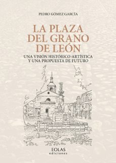 la plaza del grano de leon-pedro gomez garcia-9788418079733