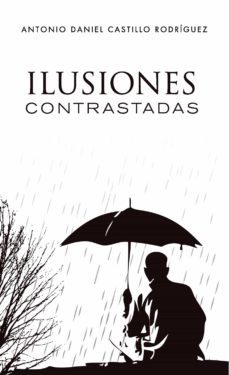 ilusiones contrastadas-antonio daniel castillo rodriguez-9788418402333