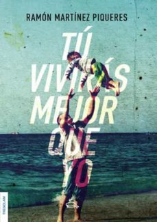 tú vivirás mejor que yo-ramon martinez piqueres-9788418411533