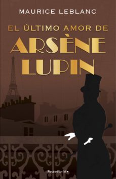 arsène lupin - el ultimo amor de arsène lupin (ebook)-maurice leblanc-9788418557033