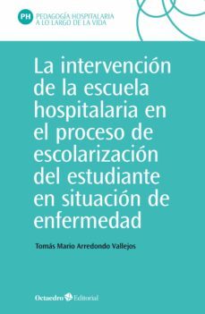 la intervencion en la escuela hospitalaria en el proceso de escolarizacion del estudiante en situacion de enfermedad (ebook)-tomas mario arredondo vallejo-9788418615733