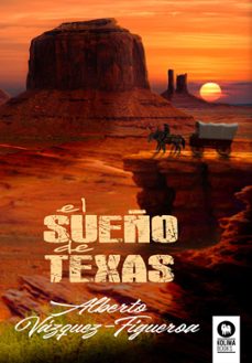 el sueño de texas (ebook)-alberto vazquez figueroa-9788418811388