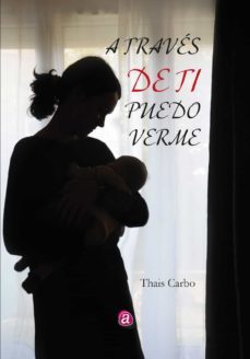 a traves de ti puedo verme (ebook)-thais carbo puerto-9788418851933