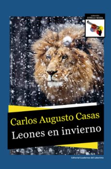 leones en invierno-carlos augusto casas-9788418997433