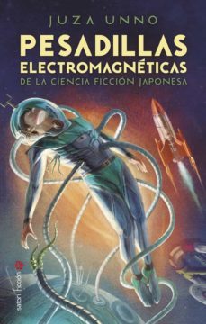 pesadillas electromagneticas de la ciencia ficcion japonesa-juza unno-9788419035233