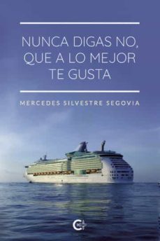 nunca digas no, que  a lo mejor te gusta-mercedes silvestre segovia-9788419039033