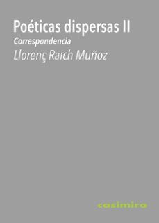 poeticas dispersas ii: correspondencia-llorenç raich muñoz-9788419524133