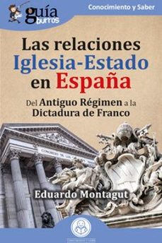 guiaburros: las relaciones iglesia-estado en españa-eduardo montagut-9788419731333