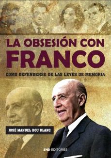 la obsesion con franco. como defenderse de las leyes de la memoria-jose manuel bou blanc-9788419764133