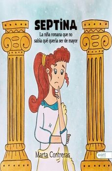 septina, la niña romana que no sabía qué quería ser de mayor-marta contreras-9788419970633