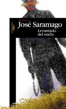 levantado del suelo-jose saramago-9788420484433