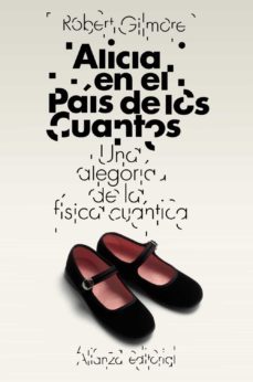 alicia en el pais de los cuantos: una alegoria de la fisica cuant ica-robert gilmore-9788420653433