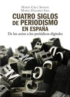 cuatro siglos de periodismo en españa (ebook)-maria cruz seoane-maria dolores saiz-9788420688633