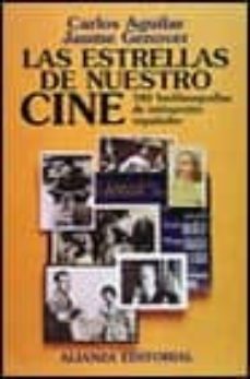 las estrellas de nuestro cine: 500 biofilmografias de interpretes españoles-carlos aguilar-jaume genover-9788420694733