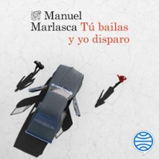 tu bailas y yo disparo (audiolibro)-manuel marlasca-9788423365333