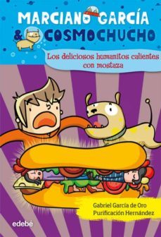 los deliciosos humanitos calientes con mostaza(marciano garcia & cosmochuchos 2)-gabriel garcia de oro-9788423699933
