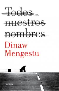 todos nuestros nombres-dinaw mengestu-9788426401533