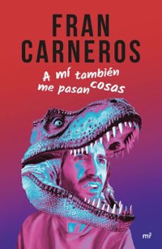 a mi tambien me pasan cosas-fran carneros-9788427053533