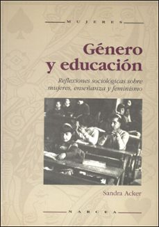genero y educacion: reflexiones sociologicas sobre mujeres, enseñ anza y feminismo-sandra acker-9788427711433