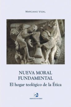 nueva moral fundamental: el hogar teologico de la etica-9788428407533