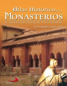 atlas historico de los monasterios: el monacato oriental y occide ntal-jose maria laboa-9788428525633