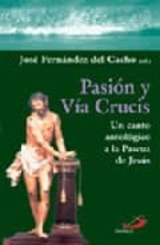 pasion y via crucis: un canto antologico a la pascua de jesus-jose fernandez del cacho-9788428526333