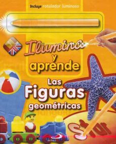 las figuras geometricas (ilumina y aprende)-9788428537933