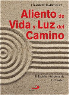 aliento de vida y luz del camino: el espiritu, interprete de la palabra-j. kakichi kadowaki-9788428558433