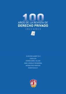 100 años de la revista de derecho privado 1913-2013-silvia diaz alabart-9788429018233