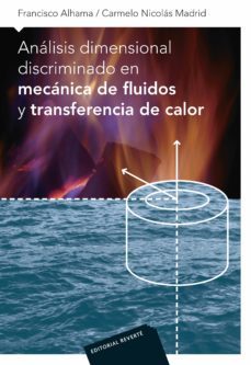 analisis dimensional discriminado en mecanica de fluidos y transferencia de calor (ebook)-francisco alhama-9788429192933
