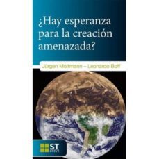 ¿hay esperanza para la creacion amenazada?-leonardo boff-9788429324433