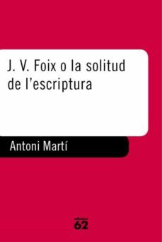 j.v. foix o la solitud de l escriptura-9788429744033