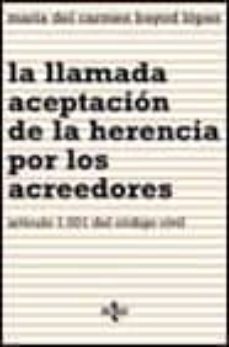 la llamada aceptacion de la herencia por los acreedores: articulo 1001 del codigo civil-maria del carmen bayod lopez-9788430931033