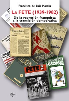 la fete (1939-1982): de la rerepresion franquista a la transicion democratica-9788430948833