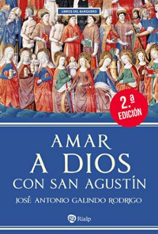 amar a dios con san agustin-jose antonio galindo rodrigo-9788432172533