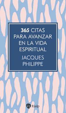 365 citas para avanzar en la vida espiritual-jacques philippe-9788432173233