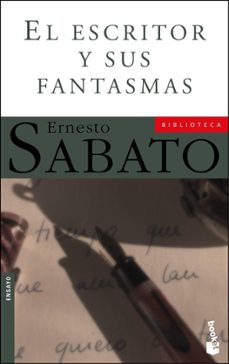 el escritor y sus fantasmas-ernesto sabato-9788432216633