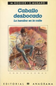 caballo desbocado. la heroina en la calle-michel rodier-eric musard-9788433912633