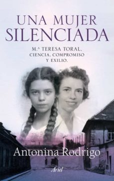 una mujer silenciada: mª teresa toral, ciencia, compromiso y exil io-9788434400733