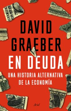 en deuda: una historia alternativa de la economia-david graeber-9788434433533