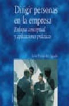 dirigir personas en la empresa: enfoque conceptual y aplicaciones practicas-9788436813333