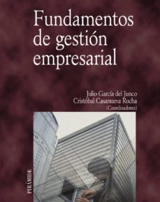 fundamentos de gestion empresarial-julio garcia del junco-cristobal casanueva rocha-cristobal (coords. casanueva rocha-9788436816433