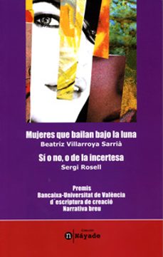 mujeres que bailan bajo la luna; si o no, o de la incertesa-beatriz villarroya sarria-sergi rosell-9788437059433