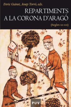 repartiments a la corona d'aragó (segles xii-xiii) (ebook)-enric guinot rodriguez-9788437083933