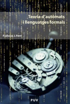 teoria d'autòmats i llenguatges formals (ebook)-francesc josep ferri rabasa-9788437093833