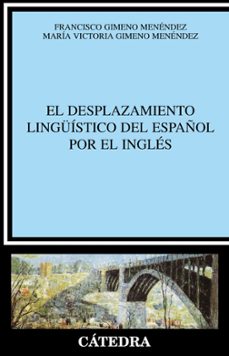 el desplazamiento linguistico del español por el ingles-francisco gimeno menendez-maria victoria gimeno menendez-9788437620633