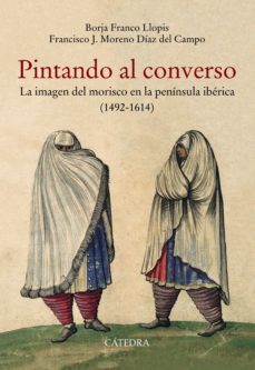 pintando al converso (ebook)-borja franco llopis-francisco j. moreno diaz del campo-9788437640433