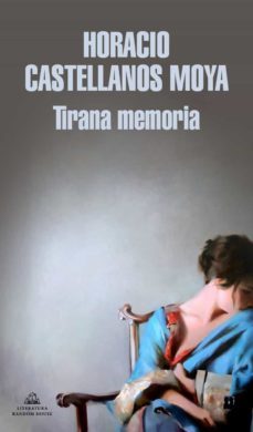 tirana memoria (ebook)-horacio castellanos moya-9788439739333