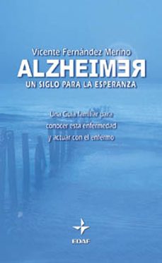 el alzheimer, un siglo para la esperanza-vicente fernandez merino-9788441407633