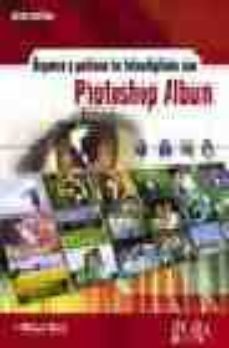 organiza y gestiona tus fotos digitales con photoshop album-9788441517233